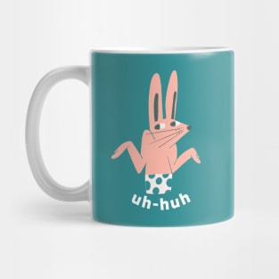 UH HUH Quote Funny Memes Bunny Mug